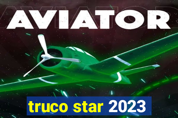 truco star 2023